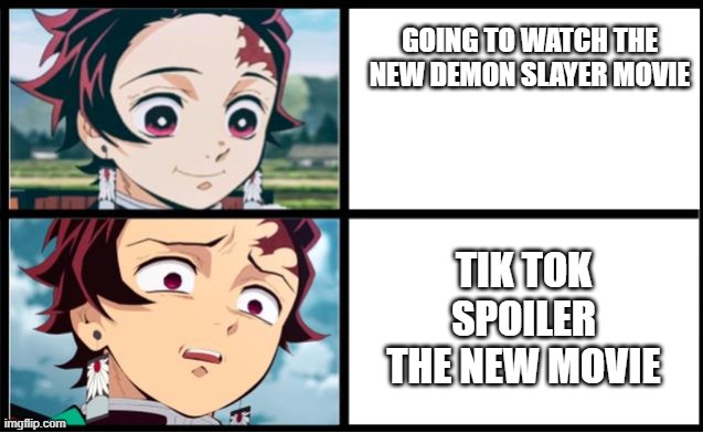 demon slayer movie | GOING TO WATCH THE NEW DEMON SLAYER MOVIE; TIK TOK SPOILER THE NEW MOVIE | image tagged in tanjiro approval,fun | made w/ Imgflip meme maker