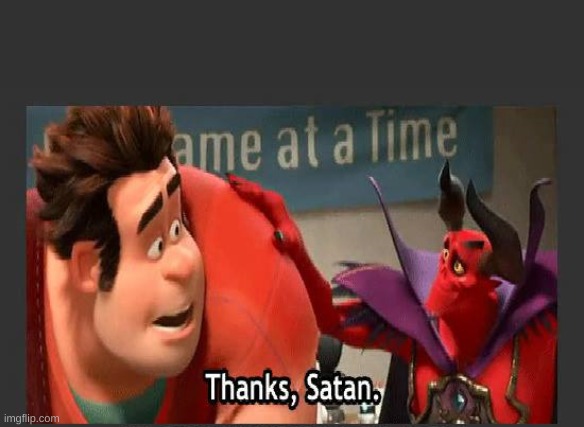 Thanks Satan | image tagged in thanks satan | made w/ Imgflip meme maker