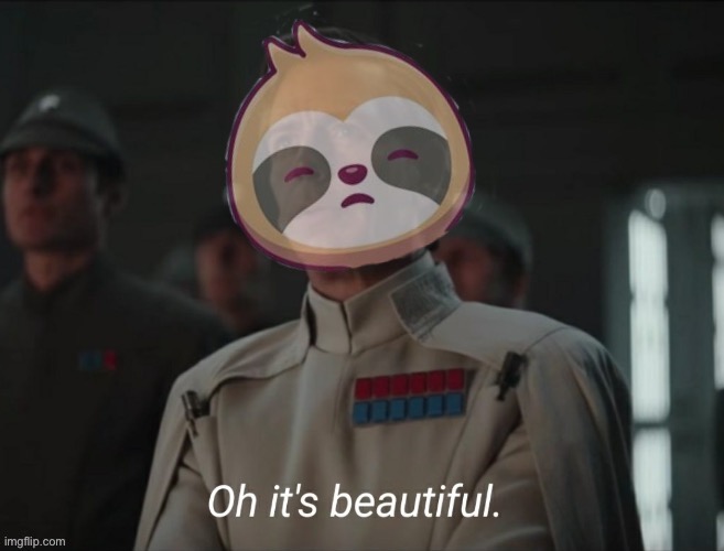 Sloth oh it’s beautiful | image tagged in sloth oh it s beautiful | made w/ Imgflip meme maker