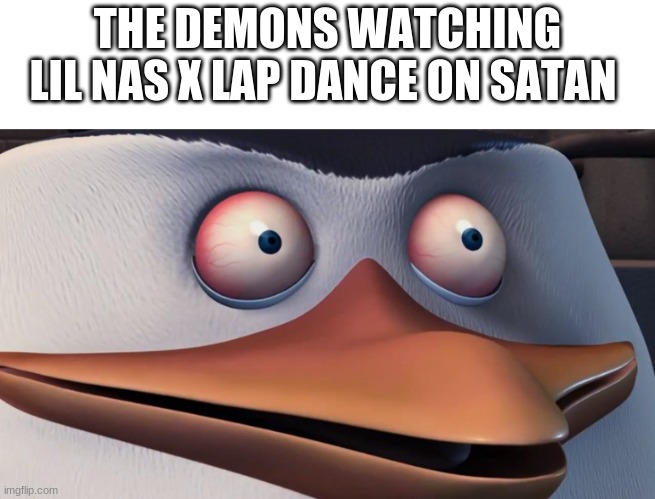 Shook Skipper | THE DEMONS WATCHING LIL NAS X LAP DANCE ON SATAN | image tagged in shook skipper | made w/ Imgflip meme maker