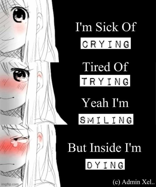 mood. this is me legit 24/7 | image tagged in sick of crying meme,depression,adhd,anxiety,oof size large,the daily struggle | made w/ Imgflip meme maker