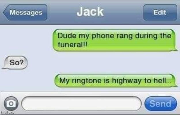Not the greatest song choice... | image tagged in highway to hell,funeral ringtone,memes,funny | made w/ Imgflip meme maker