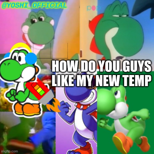 Yoshi_Official Announcement Temp v2 | HOW DO YOU GUYS LIKE MY NEW TEMP | image tagged in yoshi_official announcement temp v2 | made w/ Imgflip meme maker