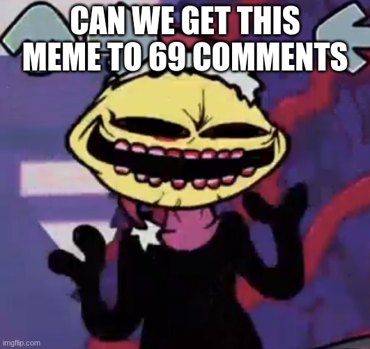 when the lemon demon is sus | CAN WE GET THIS MEME TO 69 COMMENTS | image tagged in when the lemon demon is sus | made w/ Imgflip meme maker