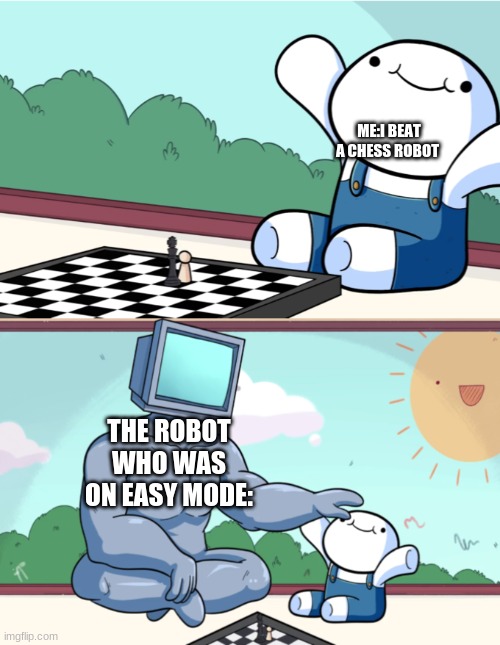 Baby Beats Computer at Chess (2-panel) | ME:I BEAT A CHESS ROBOT; THE ROBOT WHO WAS ON EASY MODE: | image tagged in baby beats computer at chess 2-panel | made w/ Imgflip meme maker