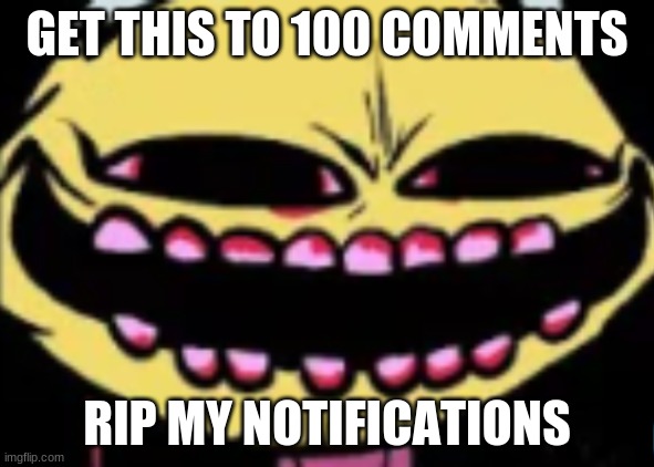 Lenny Lemon Demon | GET THIS TO 100 COMMENTS; RIP MY NOTIFICATIONS | image tagged in lenny lemon demon | made w/ Imgflip meme maker