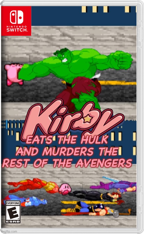 Kirby is OP AF | EATS THE HULK AND MURDERS THE REST OF THE AVENGERS | image tagged in memes,nintendo switch,kirby says you suck,avengers endgame,the end | made w/ Imgflip meme maker