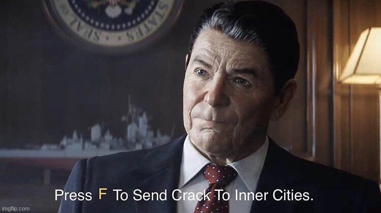 image tagged in press f to send crack to inner cities | made w/ Imgflip meme maker