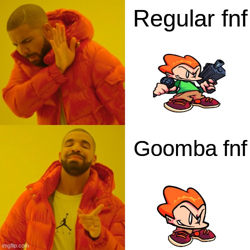 Half repost but I put words in there. | Regular fnf; Goomba fnf | image tagged in memes,drake hotline bling,repost | made w/ Imgflip meme maker