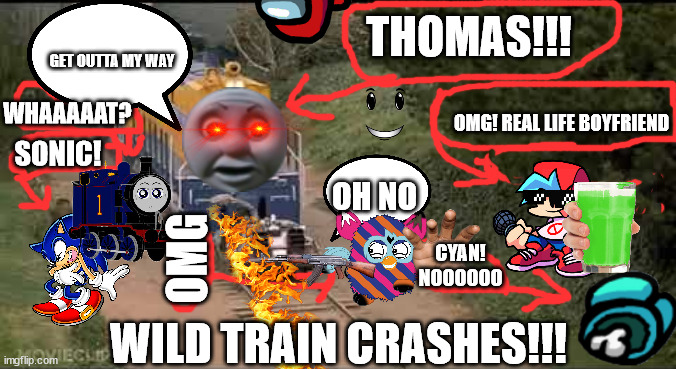Youtube clickbait be like: | THOMAS!!! GET OUTTA MY WAY; WHAAAAAT? OMG! REAL LIFE BOYFRIEND; SONIC! OH NO; OMG; CYAN! NOOOOOO; WILD TRAIN CRASHES!!! | image tagged in thomas,furby,everyday we stray further from god,sonic,among us,boyfriend | made w/ Imgflip meme maker