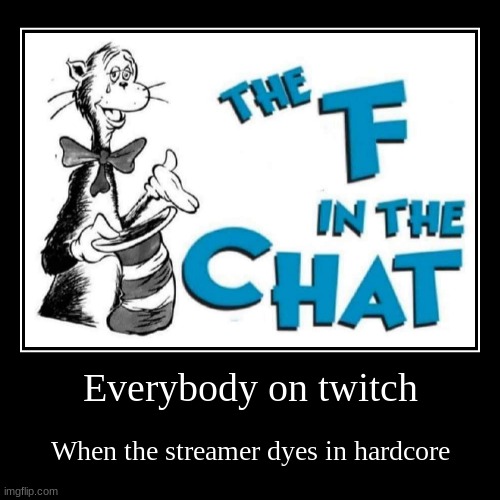 Why is  this true | image tagged in memes,twitch,cat in the hat | made w/ Imgflip demotivational maker