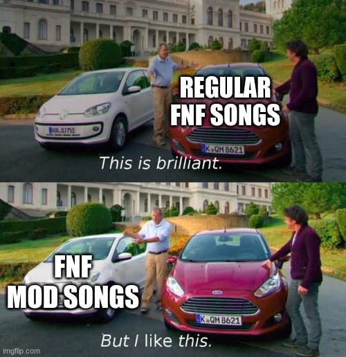 This Is Brilliant But I Like This |  REGULAR FNF SONGS; FNF MOD SONGS | image tagged in this is brilliant but i like this | made w/ Imgflip meme maker