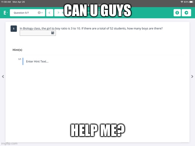 It is very hard | CAN U GUYS; HELP ME? | image tagged in help | made w/ Imgflip meme maker