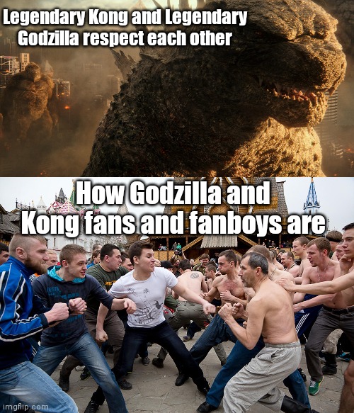 Legendary Kong and Legendary Godzilla respect each other; How Godzilla and Kong fans and fanboys are | image tagged in godzilla vs kong,meme | made w/ Imgflip meme maker