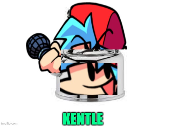 KENTLE | made w/ Imgflip meme maker