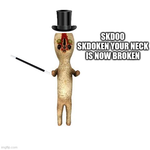 SCP-173 | SKDOO SKDOKEN YOUR NECK IS NOW BROKEN | image tagged in memes,blank transparent square | made w/ Imgflip meme maker