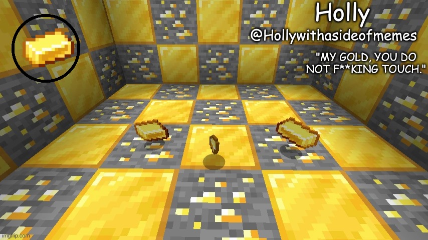 Holly; @Hollywithasideofmemes; "MY GOLD, YOU DO NOT F**KING TOUCH." | made w/ Imgflip meme maker