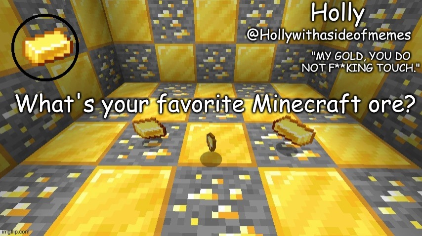 Holly minecraft announcement | What's your favorite Minecraft ore? | image tagged in holly minecraft announcement | made w/ Imgflip meme maker