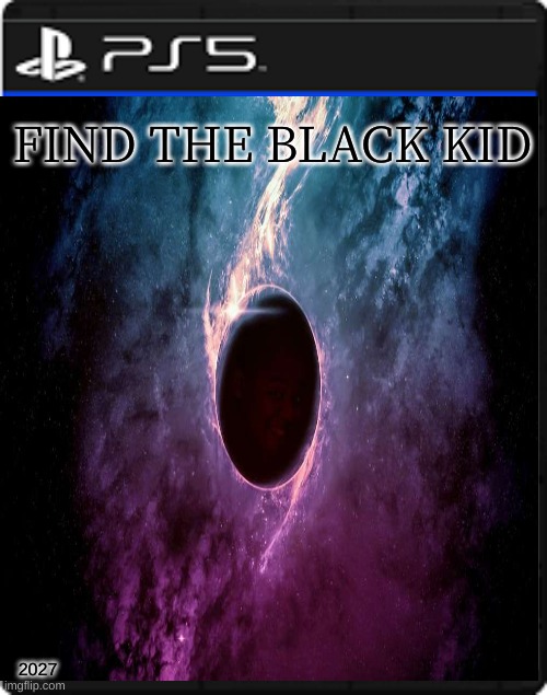 Coming 2027 | FIND THE BLACK KID; 2027 | made w/ Imgflip meme maker