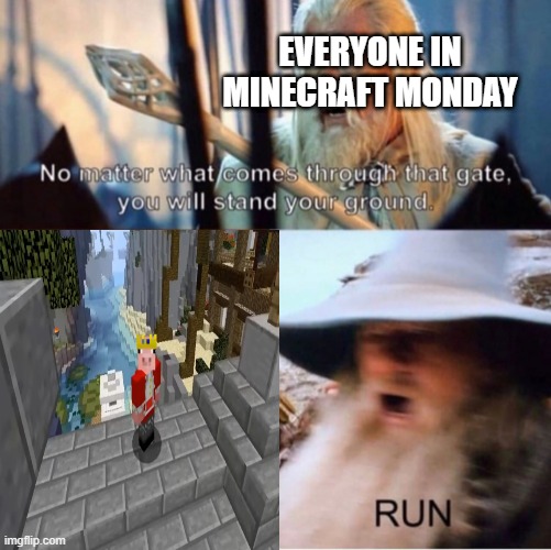 RUN | EVERYONE IN MINECRAFT MONDAY | image tagged in technoblade,no matter what comes through that gate,minecraft | made w/ Imgflip meme maker
