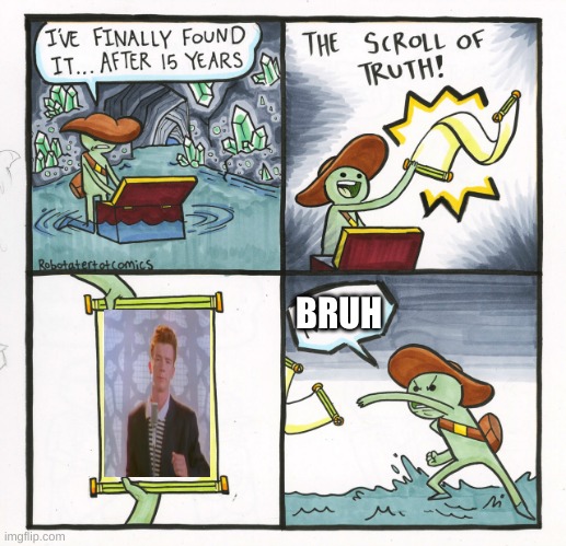 BRUH | BRUH | image tagged in memes,the scroll of truth | made w/ Imgflip meme maker