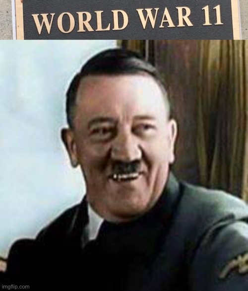 WW11... | image tagged in laughing hitler | made w/ Imgflip meme maker