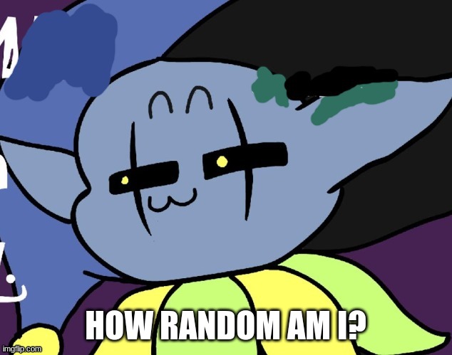 lenny jevil | HOW RANDOM AM I? | image tagged in lenny jevil | made w/ Imgflip meme maker