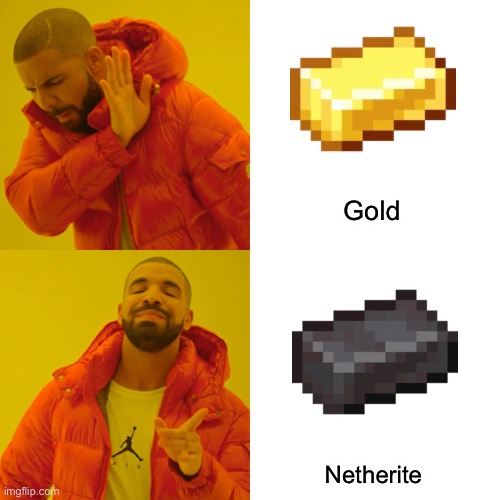 Drake Hotline Bling | Gold; Netherite | image tagged in memes,drake hotline bling | made w/ Imgflip meme maker