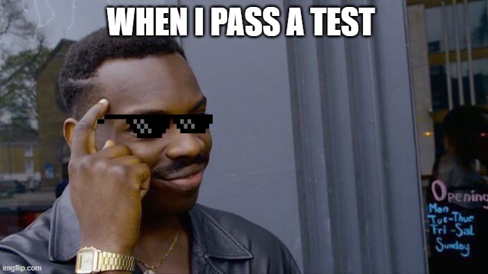 Roll Safe Think About It | WHEN I PASS A TEST | image tagged in memes,roll safe think about it | made w/ Imgflip meme maker