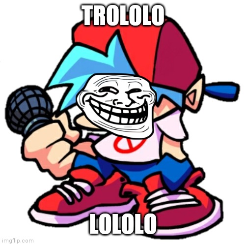 Trololololololol - Imgflip