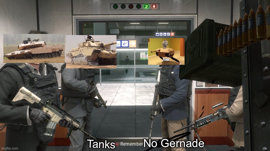 No gernade | Tanks; No Gernade | image tagged in remember - no russian | made w/ Imgflip meme maker