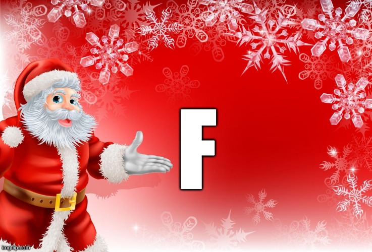 Christmas Santa blank  | F | image tagged in christmas santa blank | made w/ Imgflip meme maker