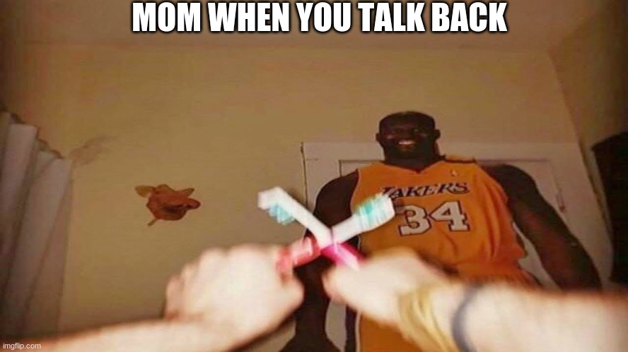 MOM WHEN YOU TALK BACK | image tagged in funny memes,one does not simply | made w/ Imgflip meme maker