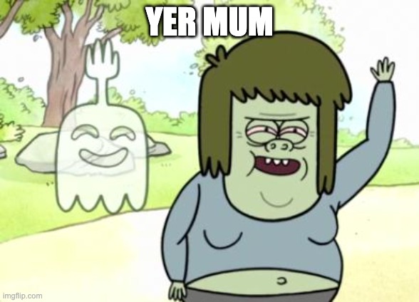 Muscle Man My Mom | YER MUM | image tagged in muscle man my mom | made w/ Imgflip meme maker