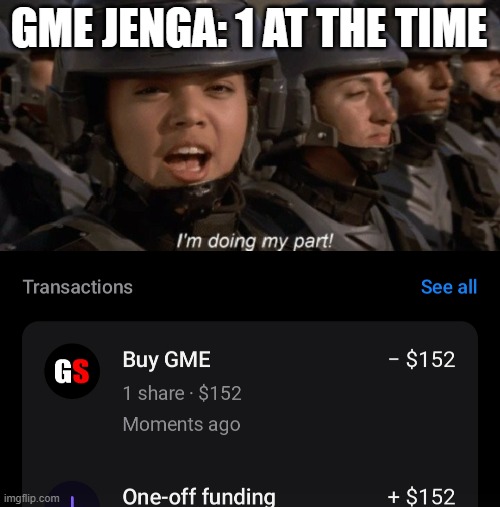GME JENGA: 1 AT THE TIME | image tagged in i'm doing my part,GME | made w/ Imgflip meme maker