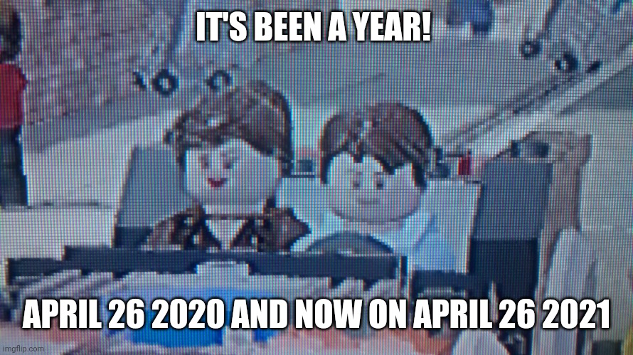 1 year later | IT'S BEEN A YEAR! APRIL 26 2020 AND NOW ON APRIL 26 2021 | image tagged in tony stark driving his girlfriend's sister becky,1 year | made w/ Imgflip meme maker