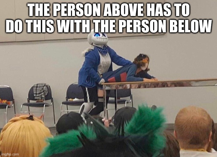 oh god this image is cursed | THE PERSON ABOVE HAS TO DO THIS WITH THE PERSON BELOW | image tagged in wtf | made w/ Imgflip meme maker