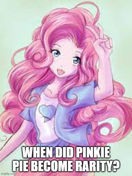 WHEN DID PINKIE PIE BECOME RARITY? | image tagged in pinkie pie,human,mlp eg,rarity,goldlydia2,confusion | made w/ Imgflip meme maker