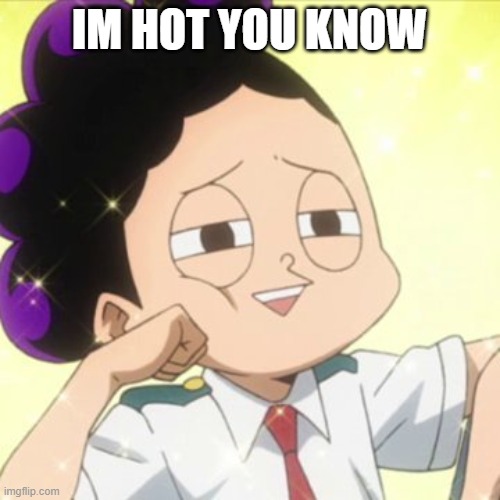 awkward Mineta | IM HOT YOU KNOW | image tagged in awkward mineta | made w/ Imgflip meme maker