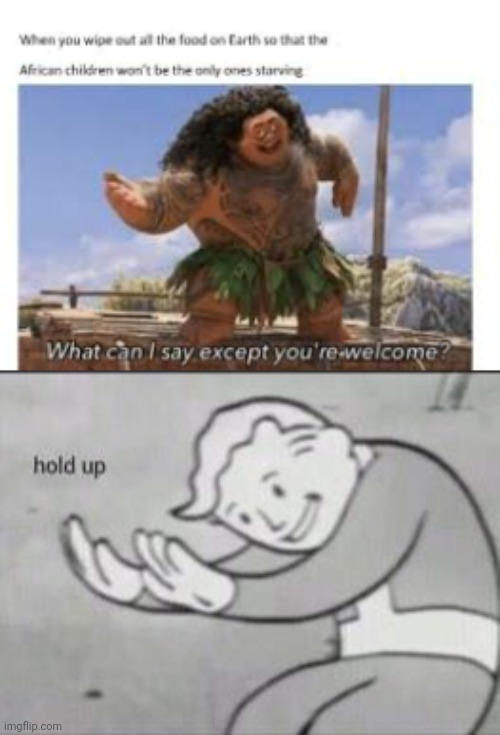 Really | image tagged in fallout hold up,dark humor,starving,wtf,children,this is not okie dokie | made w/ Imgflip meme maker
