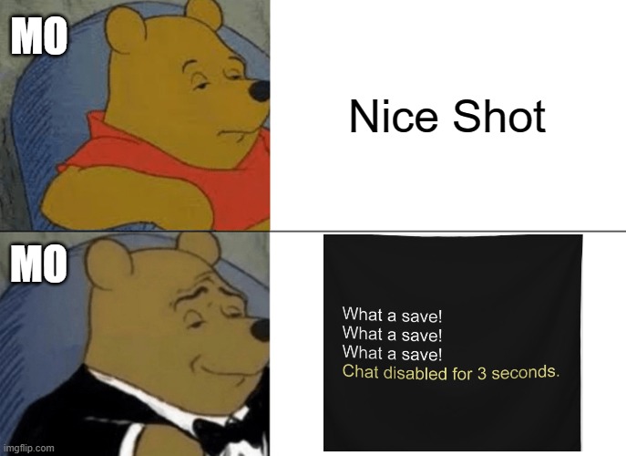 Rocket | MO; Nice Shot; MO | image tagged in memes,tuxedo winnie the pooh | made w/ Imgflip meme maker