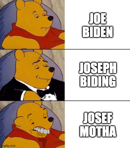 Best,Better, Blurst | JOE BIDEN JOSEPH BIDING JOSEF MOTHA | image tagged in best better blurst | made w/ Imgflip meme maker