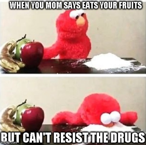 image tagged in cocaine,elmo,drugs not fruit,do drugs kids | made w/ Imgflip meme maker