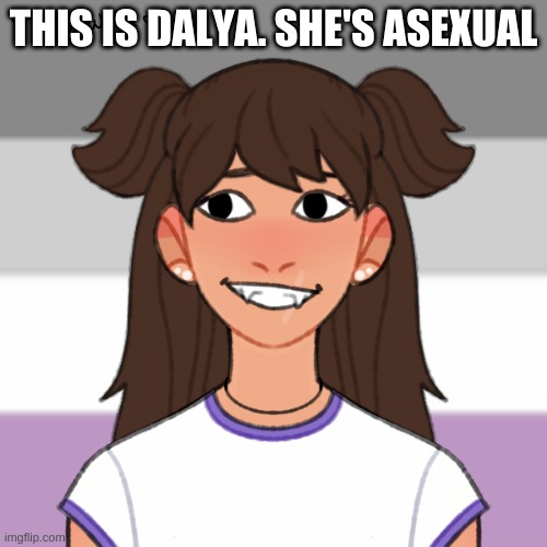 I am oc maker now hehe | THIS IS DALYA. SHE'S ASEXUAL | made w/ Imgflip meme maker