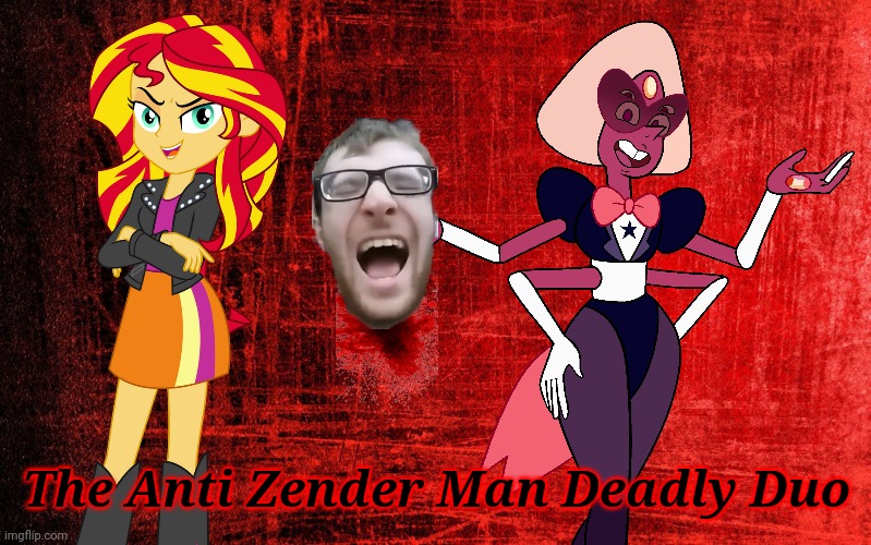 The Anti Zender Man Deadly Duo - would it Happen??? | The Anti Zender Man Deadly Duo | image tagged in sunset shimmer,sardonyx,my little pony,steven universe,zender man,oscar ferguson | made w/ Imgflip meme maker