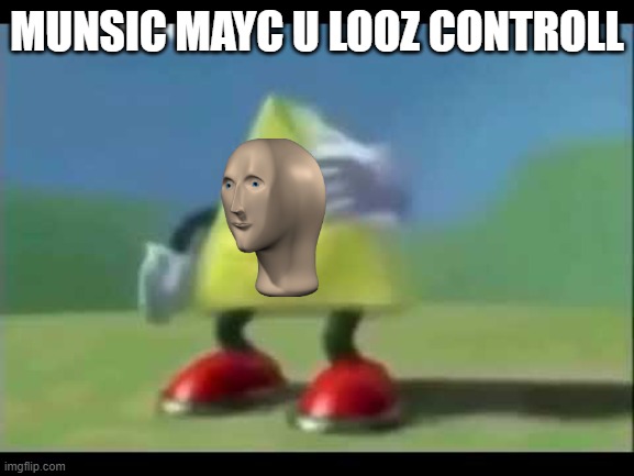 Dancing Triangle | MUNSIC MAYC U LOOZ CONTROLL | image tagged in dancing triangle | made w/ Imgflip meme maker