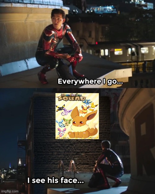 Eeveelution squad meme | image tagged in everywhere i go spider-man | made w/ Imgflip meme maker