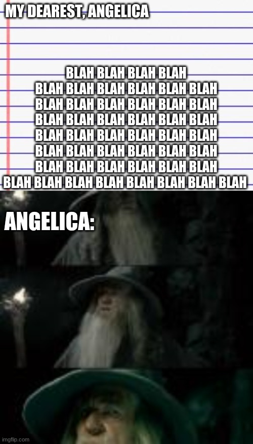 deny it i dare u | BLAH BLAH BLAH BLAH BLAH BLAH BLAH BLAH BLAH BLAH BLAH BLAH BLAH BLAH BLAH BLAH BLAH BLAH BLAH BLAH BLAH BLAH BLAH BLAH BLAH BLAH BLAH BLAH BLAH BLAH BLAH BLAH BLAH BLAH BLAH BLAH BLAH BLAH BLAH BLAH BLAH BLAH BLAH BLAH BLAH BLAH BLAH BLAH; MY DEAREST, ANGELICA; ANGELICA: | image tagged in honest letter | made w/ Imgflip meme maker