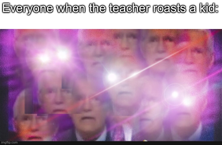 A little photoshop that I made, follow for more | Everyone when the teacher roasts a kid: | image tagged in alex trebek,funny,teacher,roasted | made w/ Imgflip meme maker