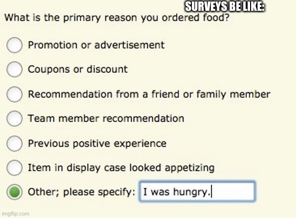 Survey | SURVEYS BE LIKE: | image tagged in survey | made w/ Imgflip meme maker